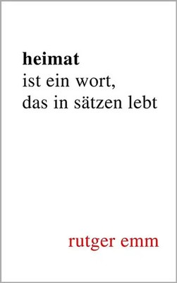 Heimat ist ein Wort, das in Sätzen lebt