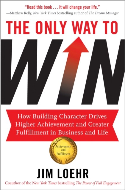 The Only Way to Win by Jim Loehr (Paperback Book)