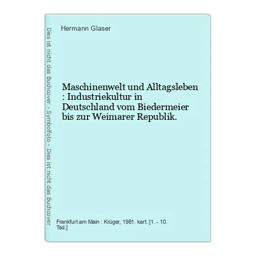Maschinenwelt und Alltagsleben : Industriekultur in Deutschland vom Biedermeier  - Bild 1 von 1