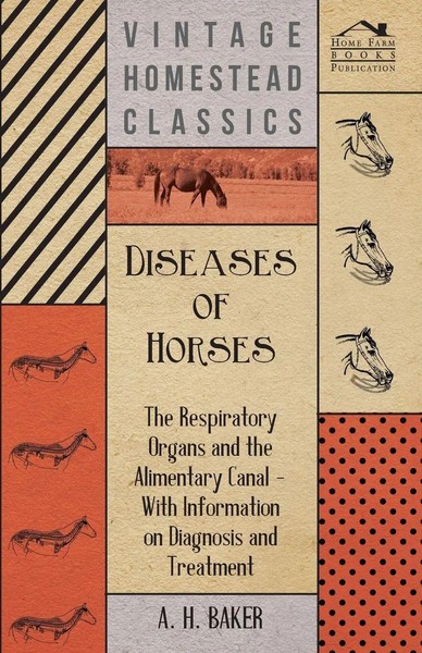 Diseases Of Horses - The Respiratory Organs And The Alimentary Canal - With...-image