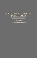 Ethan Fishman | Public Policy And The Public Good | Buch | Englisch (1991)