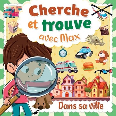 Cherche et Trouve avec Max: Recherche les objets cach?s dans la ville de Max - L
