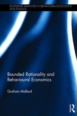 Bounded Rationality and Behavioural Economics - 9781138790209