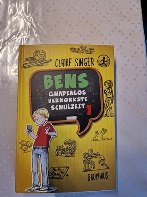 Bens gnadenlos verkorkste Schulzeit: Band 1 Singer, Claire und Eva Muszynski: