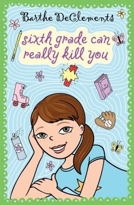 SIXTH GRADE CAN REALLY KILL YOU By Barthe Declements **BRAND NEW**