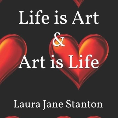 Life is Art & Art is Life by Laura Jane Jane Stanton Paperback Book