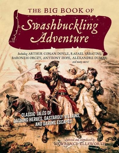 The Big Book of Swashbuckling Adventure by Lawrence Ellsworth - 9781605986500