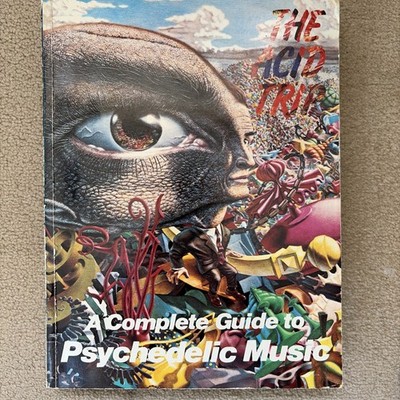 The Acid Trip A Complete Guide To Psychedelic Music by Vernon Johnson