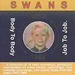 Body to Body, Job to Job by Swans (CD, Dec-1991, Young God) - Picture 1 of 1