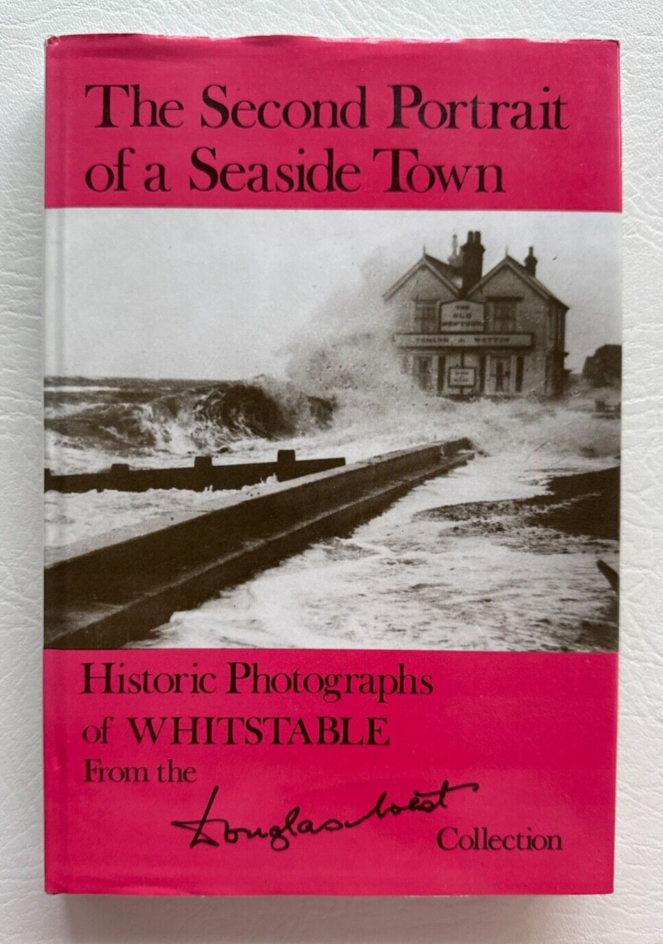 The Second Portrait of a Seaside Town: Historic Photographs of Whitstable
