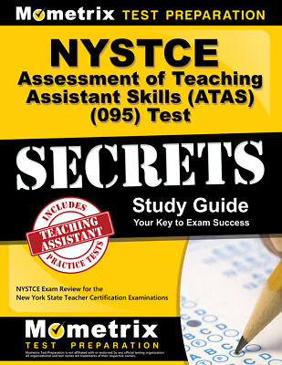 NYSTCE Assessment of Teaching Assistant Skills (ATAS) (095) Test Secrets