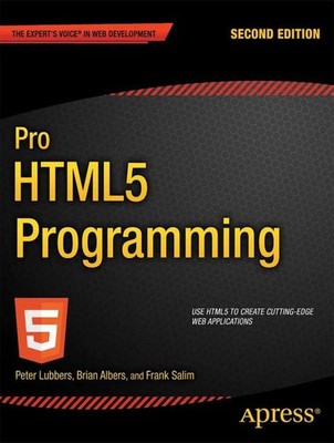 Pro HTML5 Programming: Powerful APIs for Richer Internet Application Develop...