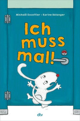 Ich muss mal! | Michaël Escoffier | Buch | 32 S. | Deutsch | 2024
