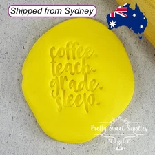 COFFEE TEACH GRADE SLEEP Embosser 60mm by Custom Cookie Cutters Fondant Teacher