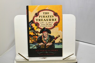 The Pirates Treasure A Tale of the Spanish Main, EDW . A . Wilson, 1926  1st Ed.