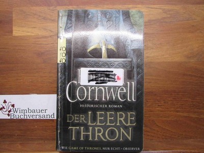 Der leere Thron : historischer Roman. Bernard Cornwell. Aus dem Engl. von Karoli