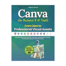 Canva for Business & AI Tools - From Zero to Professional Visual Assets: Lear...
