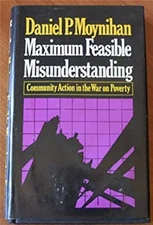 Maximum Feasible Misunderstanding Hardcover Daniel P. Moynihan