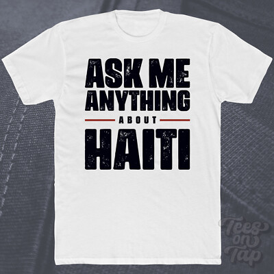 ASK ME ANYTHING ABOUT HAITI T-SHIRT Karibik Land Geschichte Kultur Länder