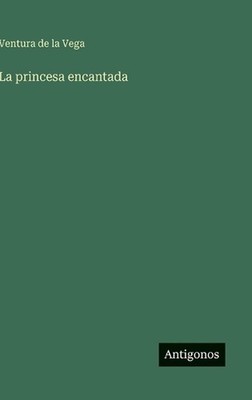 La princesa encantada by Ventura De La Vega (Spanish) Hardcover Book