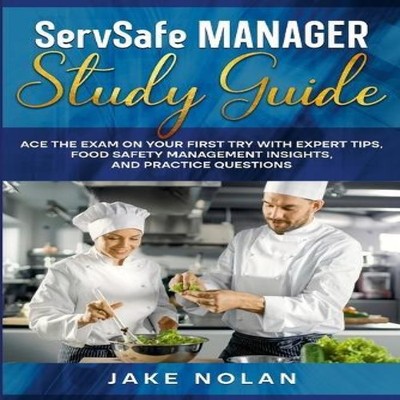 ServSafe Manager Study Guide Ace the Exam on Your First Try with