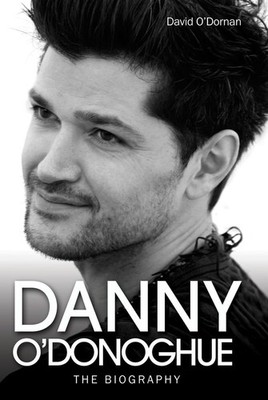 Danny O'Donoghue - The Biography