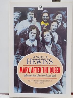 Mary, After The Queen. Memories Of A Working Girl, Angela Hewins, Used; Good Boo