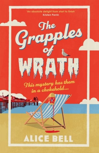 The Grapples of Wrath by Alice Bell Paperback