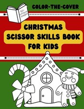 Color-The-Cover: Christmas Scissor Skills Book For Kids by Elizabeth Nichols Pap