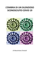 Massimiliano Tortoioli | L'ombra Di Un Silenzioso Sconosciuto Covid 19 | Buch