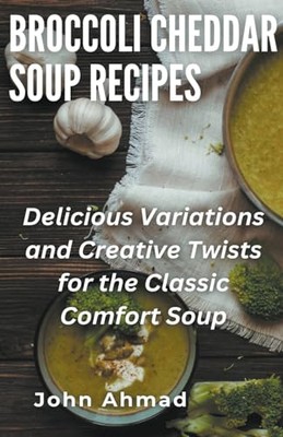 ahmad - Broccoli Cheddar Soup Recipes - New paperback or softback - X555z