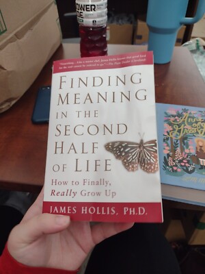 Finding Meaning in the Second Half of Life : How to Finally, Really Grow Up...