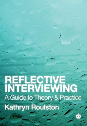 Reflective Interviewing: A Guide To Theory And Practice,Kathryn