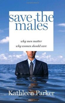 Save the Males: Why Men Matter Why Women Should Care von... | Buch | Zustand gut