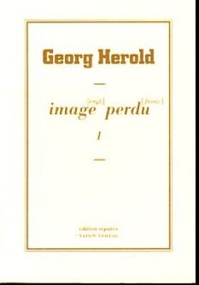 Image (engl.) perdu (franz.) 1. Édition séparée 7. Herold,, Georg: