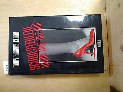Schwesterlein, komm tanz mit mir : Roman. Mary Higgins-Clark. [Einzig berecht. Ü