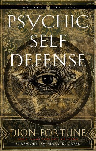 Psychic Self-Defense : The Definitive Manual for Protecting Yourself Against ...
