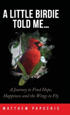 Papuchis - A Little Birdie Told Me...  A Journey to Find Hope Happine - X555z