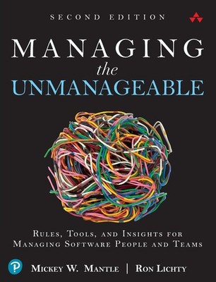 Managing the Unmanageable: Rules, Tools, and Insights for Managing Software ...