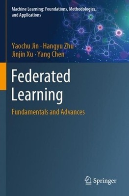 Federated Learning: Fundamentals and Advances by Yaochu Jin Paperback Book