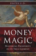 Money Magic: Mastering Prosperity in - Paperback, by U.:D.: Frater - Very Good