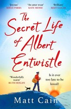 The Secret Life of Albert Entwistle: the..., Cain, Matt