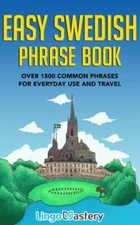 Easy Swedish Phrase Book: Over 1500 Common Phrases For Everyday Use And Travel, 