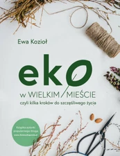 Ewa Koziol - Eko w wielkim miescie  (polish book)
