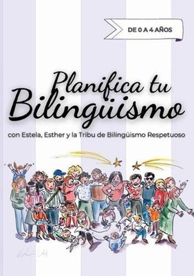 Planifica tu Bilingismo: con Estela, Esther y la Tribu de Biling?ismo Respetuoso