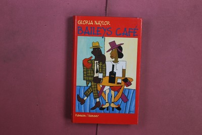 391849 Gloria Naylor BAILEYS CAFÉ CARL HANSER VERLAG HC CARL HANSER VERLAG