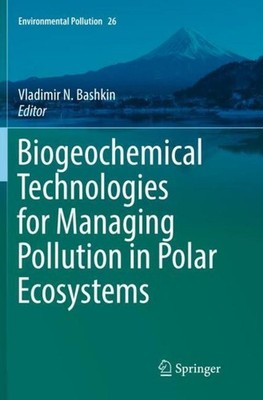 Biogeochemical Technologies for Managing Pollution in Polar Ecosystems Vladimir