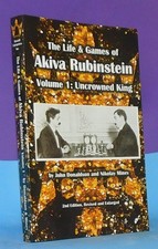 The Life and Games of Akiva Rubinstein Volume 1: Uncrowned King (Chess Book)