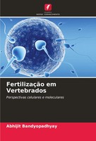 FertilizaçãO Em Vertebrados Perspectivas Celulares E Moleculares Bandyopadhyay
