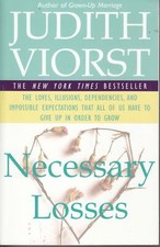 Necessary Losses The Loves, Illusions, Dependencies, and Impossible